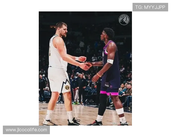 掘金主帅赞约基奇与穆雷双双入选全明星彰显球队整体实力提升